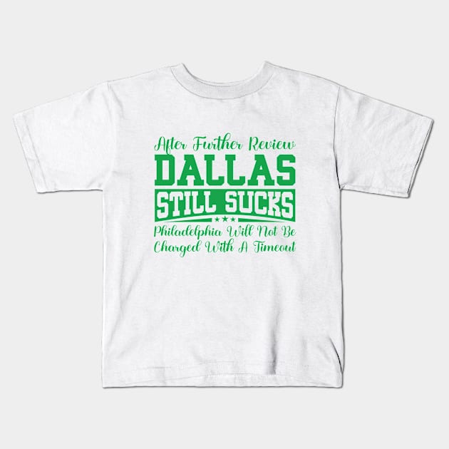 After Further Review Dallas Still Sucks Philadelphia Football Fan Kids T-Shirt by RiseInspired